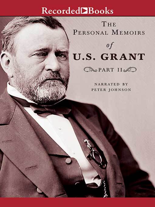 Title details for Personal Memoirs of U.S. Grant, Part Two by Ulysses S. Grant - Wait list